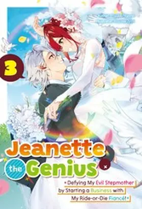 Miyano |  Jeanette the Genius: Defying My Evil Stepmother by Starting a Business with My Ride-or-Die Fiancé! Volume 3 | eBook | Sack Fachmedien