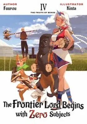 Fuurou |  The Frontier Lord Begins with Zero Subjects: Volume 4 | eBook | Sack Fachmedien