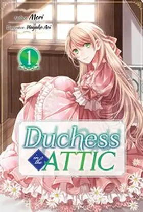 Mori |  Duchess in the Attic: Volume 1 | eBook | Sack Fachmedien