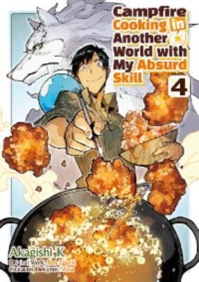 Eguchi |  Campfire Cooking in Another World with My Absurd Skill (MANGA) Volume 4 | eBook | Sack Fachmedien