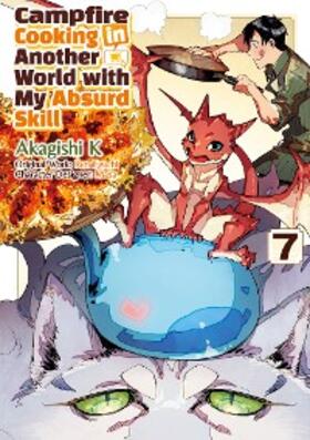 Eguchi |  Campfire Cooking in Another World with My Absurd Skill (MANGA) Volume 7 | eBook | Sack Fachmedien