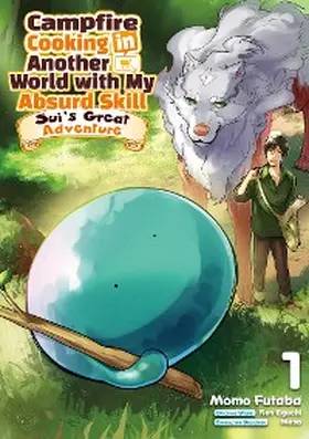 Eguchi |  Campfire Cooking in Another World with My Absurd Skill: Sui's Great Adventure: Volume 1 | eBook | Sack Fachmedien