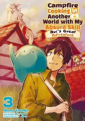 Eguchi |  Campfire Cooking in Another World with My Absurd Skill: Sui's Great Adventure: Volume 3 | eBook | Sack Fachmedien
