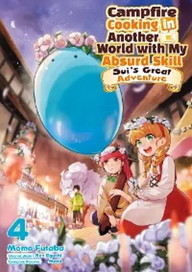 Eguchi |  Campfire Cooking in Another World with My Absurd Skill: Sui's Great Adventure: Volume 4 | eBook | Sack Fachmedien