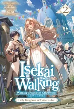 arukuhito |  Isekai Walking: Volume 2 Holy Kingdom of Frieren Arc | eBook | Sack Fachmedien