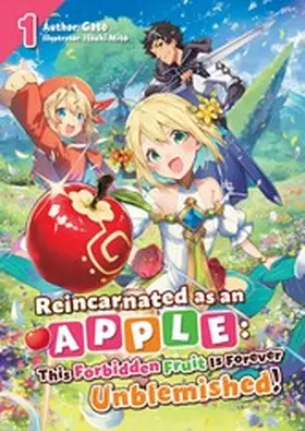 Gato |  Reincarnated as an Apple: This Forbidden Fruit Is Forever Unblemished! Volume 1 | eBook | Sack Fachmedien