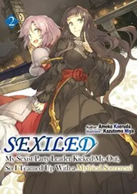 Kaeruda |  Sexiled: My Sexist Party Leader Kicked Me Out, So I Teamed Up With a Mythical Sorceress! Volume 2 | eBook | Sack Fachmedien