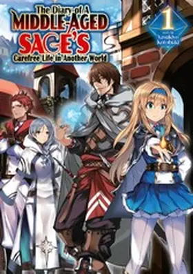 Kotobuki |  The Diary of a Middle-Aged Sage's Carefree Life in Another World: Volume 1 | eBook | Sack Fachmedien