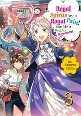 Kazama |  Royal Spirits Are a Royal Pain! Give Me a Regular Romance: Volume 3 | eBook | Sack Fachmedien