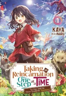 KAYA |  Taking My Reincarnation One Step at a Time: No One Told Me There Would Be Monsters! Volume 1 | eBook | Sack Fachmedien