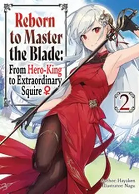 Hayaken |  Reborn to Master the Blade: From Hero-King to Extraordinary Squire ¿ Volume 2 | eBook | Sack Fachmedien