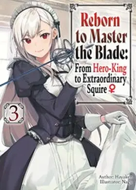Hayaken |  Reborn to Master the Blade: From Hero-King to Extraordinary Squire ¿ Volume 3 | eBook | Sack Fachmedien