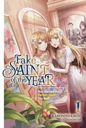 kabedondaikou |  Fake Saint of the Year: You Wanted the Perfect Saint? Too Bad! Volume 1 | eBook | Sack Fachmedien