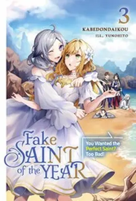 kabedondaikou |  Fake Saint of the Year: You Wanted the Perfect Saint? Too Bad! Volume 3 | eBook | Sack Fachmedien