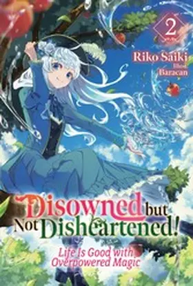 Saiki |  Disowned but Not Disheartened! Life Is Good with Overpowered Magic: Volume 2 | eBook | Sack Fachmedien