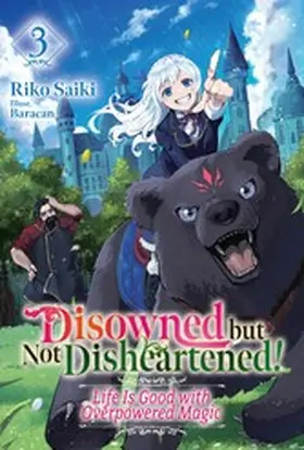 Saiki |  Disowned but Not Disheartened! Life Is Good with Overpowered Magic: Volume 3 | eBook | Sack Fachmedien