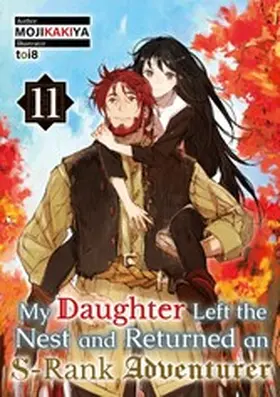 MOJIKAKIYA |  My Daughter Left the Nest and Returned an S-Rank Adventurer: Volume 11 | eBook | Sack Fachmedien