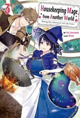 Fuguruma |  Housekeeping Mage from Another World: Making Your Adventures Feel Like Home! Volume 3 | eBook | Sack Fachmedien