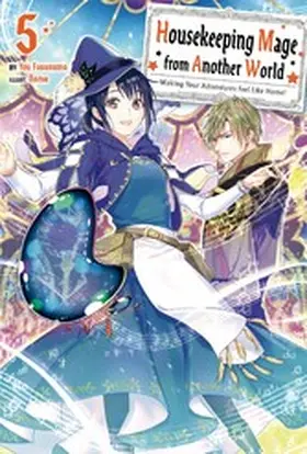 Fuguruma |  Housekeeping Mage from Another World: Making Your Adventures Feel Like Home! Volume 5 | eBook | Sack Fachmedien