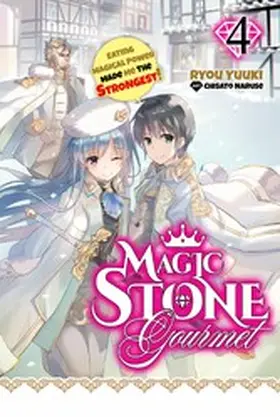Yuuki |  Magic Stone Gourmet: Eating Magical Power Made Me the Strongest Volume 4 (Light Novel) | eBook | Sack Fachmedien