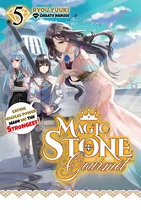 Yuuki |  Magic Stone Gourmet: Eating Magical Power Made Me the Strongest Volume 5 (Light Novel) | eBook | Sack Fachmedien
