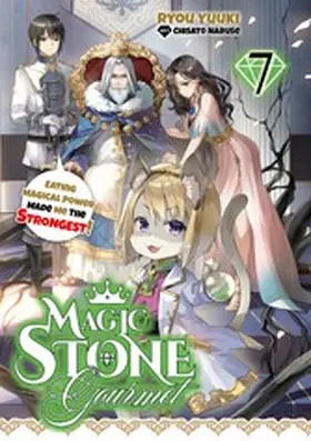 Yuuki |  Magic Stone Gourmet: Eating Magical Power Made Me the Strongest Volume 7 (Light Novel) | eBook | Sack Fachmedien