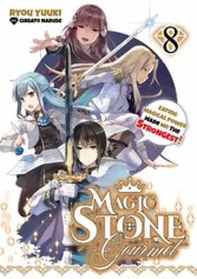 Yuuki |  Magic Stone Gourmet: Eating Magical Power Made Me the Strongest Volume 8 (Light Novel) | eBook | Sack Fachmedien