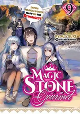 Yuuki |  Magic Stone Gourmet: Eating Magical Power Made Me the Strongest Volume 9 (Light Novel) | eBook | Sack Fachmedien