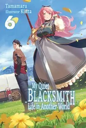 Tamamaru |  My Quiet Blacksmith Life in Another World: Volume 6 | eBook | Sack Fachmedien