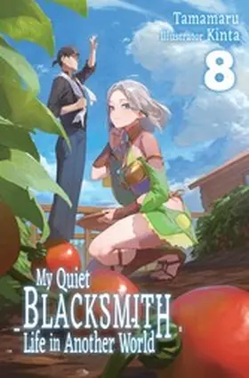 Tamamaru |  My Quiet Blacksmith Life in Another World: Volume 8 | eBook | Sack Fachmedien