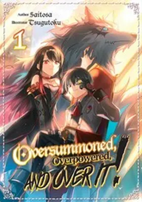 Saitosa |  Oversummoned, Overpowered, and Over It! Volume 1 | eBook | Sack Fachmedien
