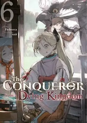 Fudeorca |  The Conqueror from a Dying Kingdom: Volume 6 | eBook | Sack Fachmedien