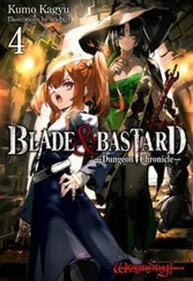 Kagyu |  BLADE & BASTARD: Dungeon Chronicles Volume 4 | eBook | Sack Fachmedien