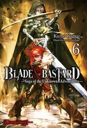 Kagyu |  BLADE & BASTARD: Saga of the Unknown Adventurers Volume 6 | eBook | Sack Fachmedien