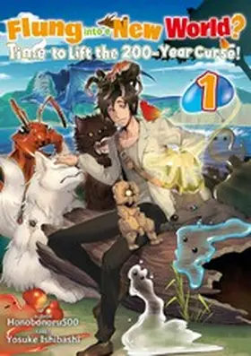 Honobonoru500 |  Flung into a New World? Time to Lift the 200-Year Curse! Volume 1 | eBook | Sack Fachmedien