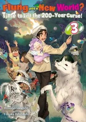 Honobonoru500 |  Flung into a New World? Time to Lift the 200-Year Curse! Volume 3 | eBook | Sack Fachmedien