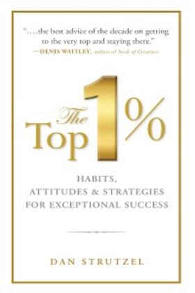 Strutzel | The Top 1%: Habits, Attitudes & Strategies For Exceptional Success | E-Book | sack.de