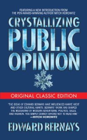 Bernays |  Crystallizing Public Opinion (Original Classic Edition) | eBook | Sack Fachmedien