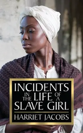 Jacobs |  Incidents in the Life of a Slave Girl | eBook | Sack Fachmedien