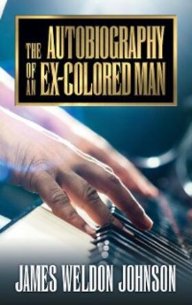 Johnson |  The Autobiography of an Ex-Colored Man | eBook | Sack Fachmedien
