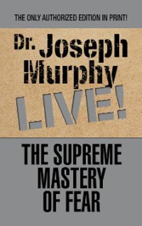 Murphy |  The Supreme Mastery of Fear | eBook | Sack Fachmedien