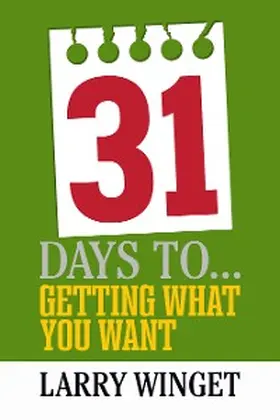 Winget |  31 Days to Getting What You Want | eBook | Sack Fachmedien