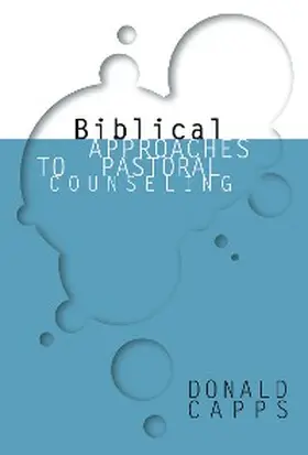 Capps |  Biblical Approaches to Pastoral Counseling | eBook | Sack Fachmedien