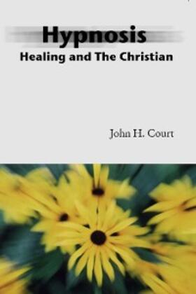 Court |  Hypnosis Healing and the Christian | eBook | Sack Fachmedien
