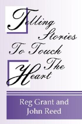 Grant / Reed |  Telling Stories to Touch the Heart | eBook | Sack Fachmedien