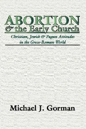 Gorman |  Abortion and the Early Church | eBook | Sack Fachmedien