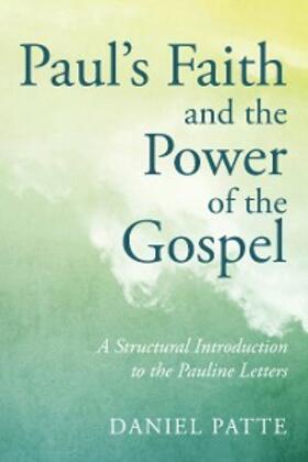 Patte |  Paul's Faith and the Power of the Gospel | eBook | Sack Fachmedien