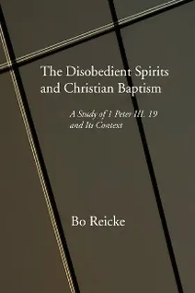 Reicke |  The Disobedient Spirits and Christian Baptism | eBook | Sack Fachmedien