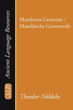 Noeldeke / Hanson |  Mandaean Grammar / Mandäische Grammatik | eBook | Sack Fachmedien