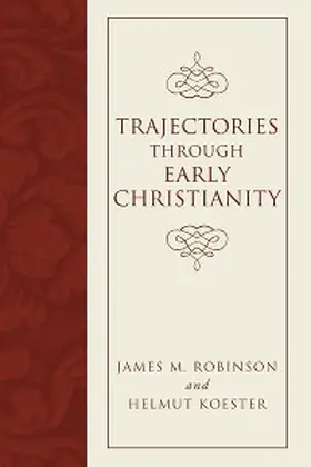 Robinson / Koester |  Trajectories through Early Christianity | eBook | Sack Fachmedien